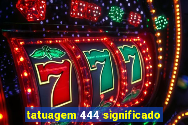 tatuagem 444 significado